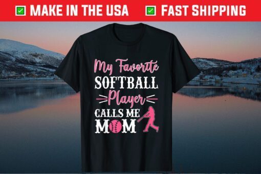 My Favorite Softball Player Calls Me Mom Mothers Day Cool Classic T-Shirt