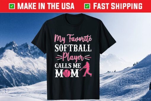 My Favorite Softball Player Calls Me Mom Mothers Day Cool Classic T-Shirt