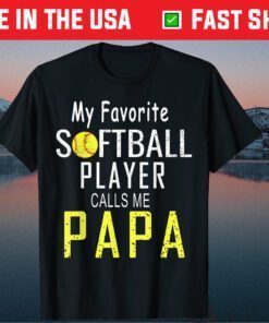 My Favorite Softball Player Calls Me Papa Father's Day Classic T-Shirt