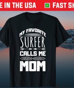 My Favorite Surfer Calls Me Mom Mother's Day Designed Classic Shirt