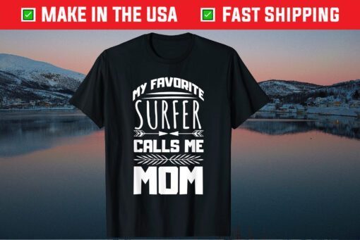 My Favorite Surfer Calls Me Mom Mother's Day Designed Classic Shirt