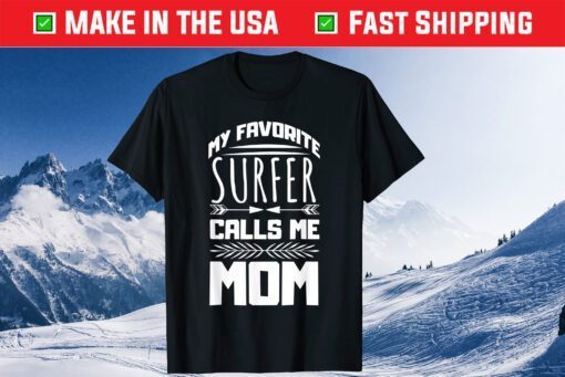 My Favorite Surfer Calls Me Mom Mother's Day Designed Classic Shirt