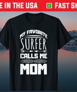 My Favorite Surfer Calls Me Mom Mother's Day Designed Classic T-Shirt