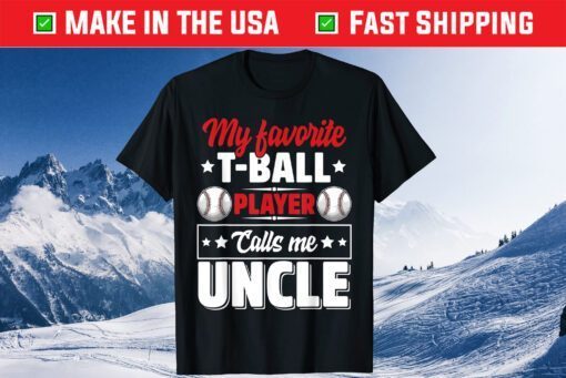 My Favorite T-Ball Player Calls Me Uncle Cute Classic T-Shirt