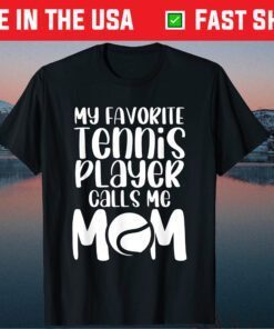 My Favorite Tennis Player Calls Me Mom Match Day Supporter Classic T-Shirt