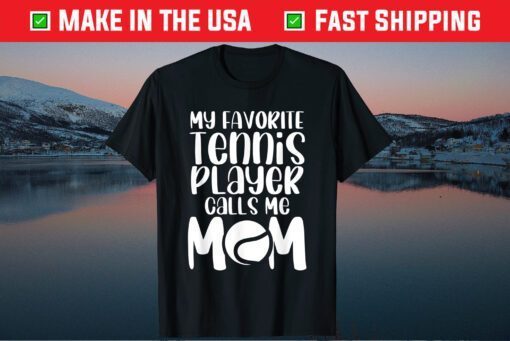 My Favorite Tennis Player Calls Me Mom Match Day Supporter Classic T-Shirt