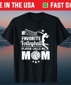 My Favorite Volleyball Player Calls Me Mom Mother's Day Gift T-Shirt