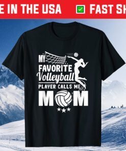 My Favorite Volleyball Player Calls Me Mom Mother's Day Gift T-Shirt