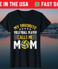 My Favorite Volleyball Player Calls Me Mom Classic T-Shirt