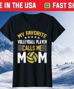 My Favorite Volleyball Player Calls Me Mom Classic T-Shirt