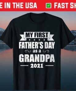 My First Father's Day As A Grandpa 2021 Classic T-Shirt