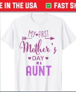 My First Mother's Day As A Aunt Classic T-Shirt