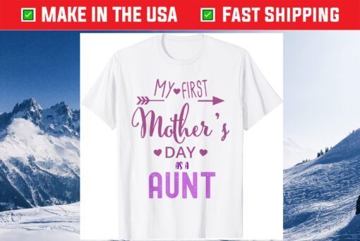 My First Mother's Day As A Aunt Classic T-Shirt