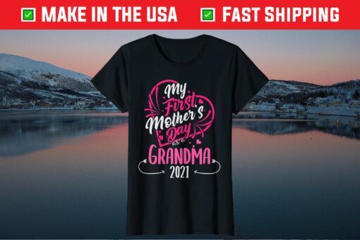 My First Mother's Day As A Grandma 2021 Happy To Me You Nana T-Shirts