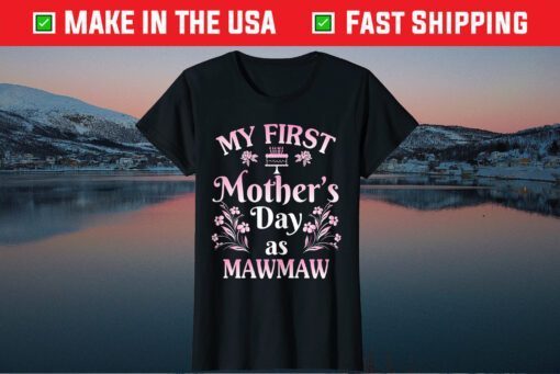 My First Mothers Day As Mawmaw Grandma Us 2021 T-Shirt