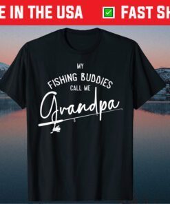 My Fishing Buddies Call Me Grandpa Fathers Day Classic Shirt