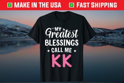 My Greatest Blessings Calls Me KK Happy Mother's Day Classic T-Shirt