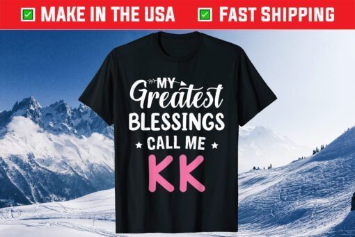 My Greatest Blessings Calls Me KK Happy Mother's Day Classic T-Shirt