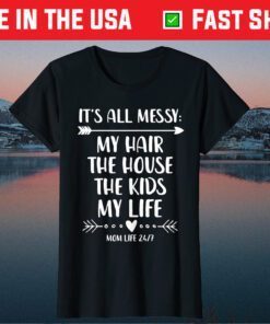 My Hair The House The Kids Life It's All Messy Classic T-Shirt