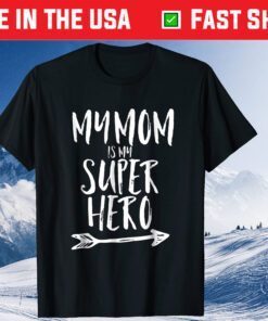 My Mom Is My Super Hero Us 2021 T-Shirt