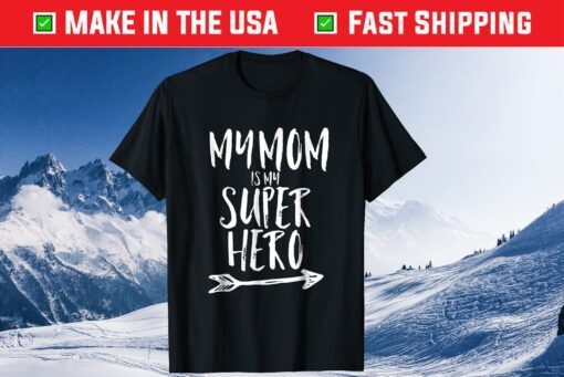 My Mom Is My Super Hero Us 2021 T-Shirt