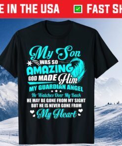 My Son was so amazing Gift T shirt