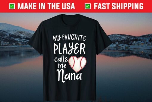 My favorite player calls me Nana Baseball Game Day Classic T-Shirt