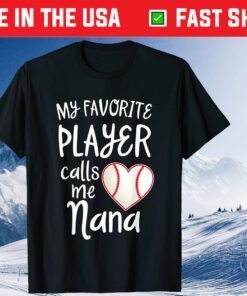 My favorite player calls me Nana Baseball Game Day Classic T-Shirt