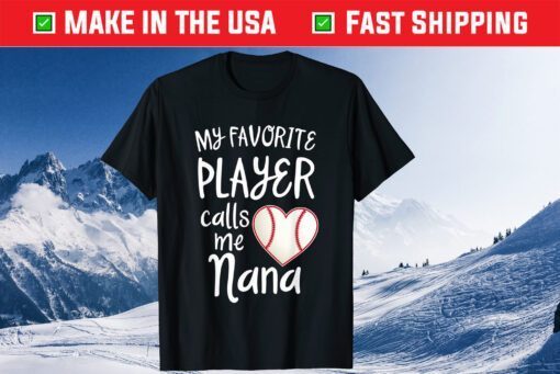 My favorite player calls me Nana Baseball Game Day Classic T-Shirt
