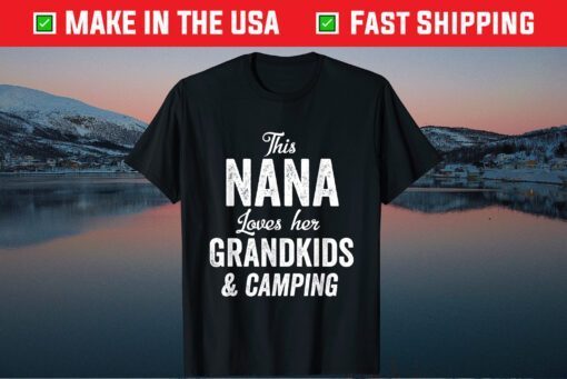 Nana Loves Camping Grandkids Gift Idea Mother's Day Camper Classic T-Shirt