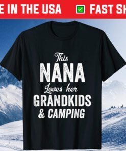 Nana Loves Camping Grandkids Gift Idea Mother's Day Camper Classic T-Shirt