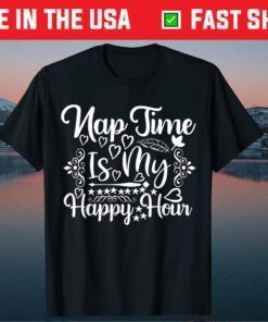 Nap Time is My Happy Hour - Funny Napping Mom Classic T-Shirt