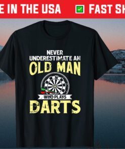 Never Underestimate An Old Man Who Plays Darts Classic T-Shirt