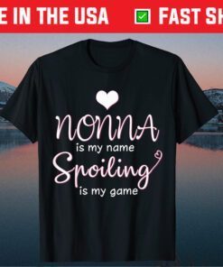 Nonna Is My Name Spoiling Is My Game Tee Mothers Day Classic T-Shirt