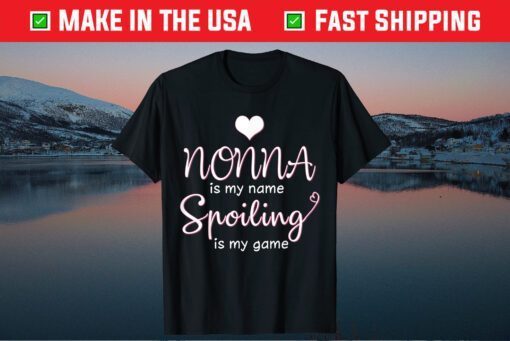 Nonna Is My Name Spoiling Is My Game Tee Mothers Day Classic T-Shirt