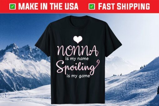 Nonna Is My Name Spoiling Is My Game Tee Mothers Day Classic T-Shirt