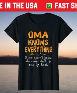 Oma Knows Everything If She Doesn't Know - Mothers Day T-Shirt