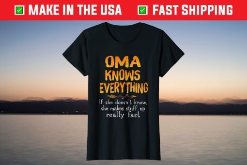 Oma Knows Everything If She Doesn't Know - Mothers Day T-Shirt