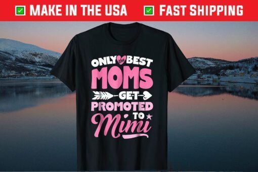 Only Best Moms Get Promoted To Mimi Classic T shirt