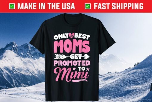 Only Best Moms Get Promoted To Mimi Classic T shirt