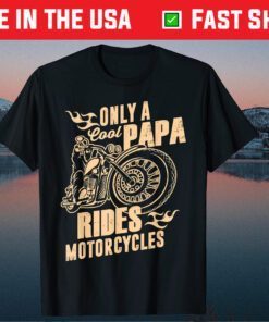 Only Cool Papa Rides Motorcycles Father's Day Classic T-Shirt