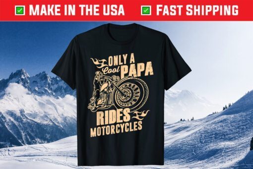 Only Cool Papa Rides Motorcycles Father's Day Classic T-Shirt