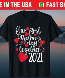 Our First Mothers Day Together 2021 - Matching Mom Classic T-Shirt