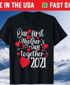 Our First Mothers Day Together 2021 - Matching Mom Classic T-Shirt