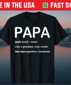 PAPA Like a Grandpa Only Cooler Fathers Day Classic T-Shirt