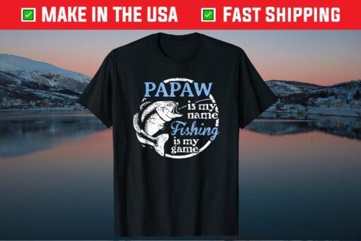 Papaw Is My Name Fishing Is My Game Classic T-Shirt