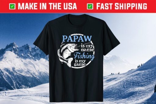 Papaw Is My Name Fishing Is My Game Classic T-Shirt