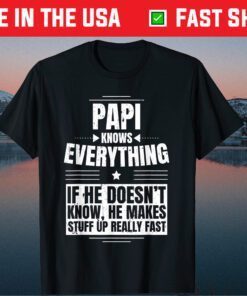 Papi Knows Everything Grandpa father's day from daughter Gift T-Shirts