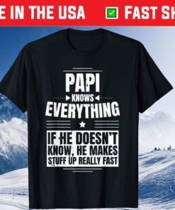 Papi Knows Everything Grandpa father's day from daughter Gift T-Shirts