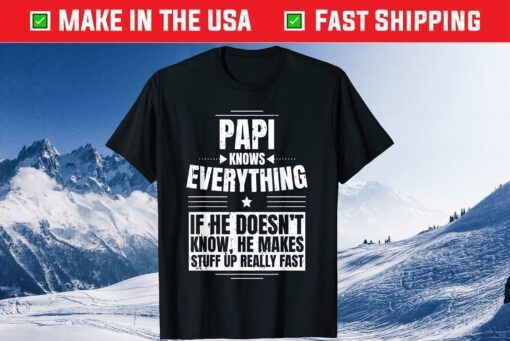 Papi Knows Everything Grandpa father's day from daughter Gift T-Shirts